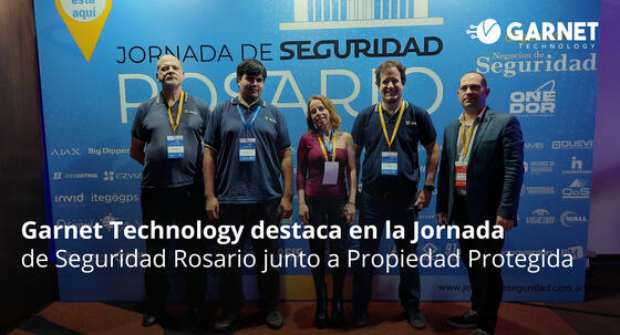 GARNET TECHNOLOGY DESTACA EN LA JORNADA DE SEGURIDAD ROSARIO JUNTO A PROPIEDAD PROTEGIDA