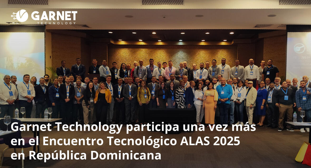 Garnet Technology participa una vez más en el Encuentro Tecnológico ALAS 2025 en República Dominicana