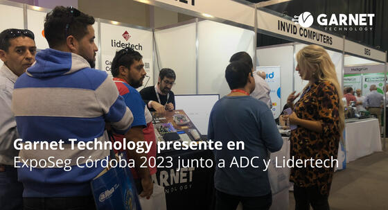 GARNET TECHNOLOGY PRESENTE EN LA EXPO SEGURIDAD CÓRDOBA 2023 JUNTO A ADC Y LIDERTECH