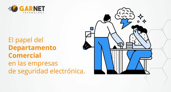 El papel del Departamento comercial en las empresas  de seguridad electrónica.