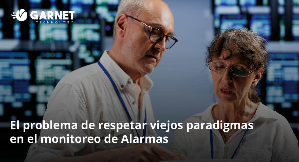 El problema de respetar viejos paradigmas en el monitoreo de Alarmas