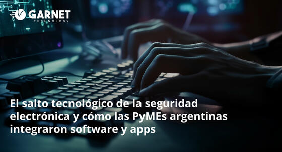 El salto tecnológico de la seguridad electrónica y cómo las PyMEs argentinas integraron software y apps