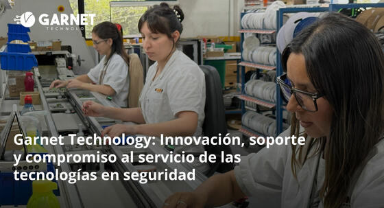 GARNET TECHNOLOGY: INNOVACIÓN, SOPORTE Y COMPROMISO AL SERVICIO DE LAS TECNOLOGÍAS EN SEGURIDAD