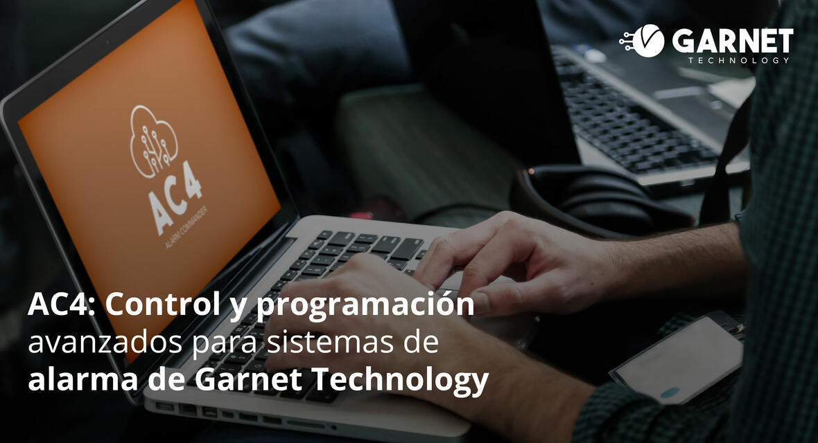 AC4: CONTROL Y PROGRAMACIÓN AVANZADOS PARA SISTEMAS DE ALARMA DE GARNET TECHNOLOGY