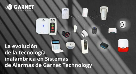 La evolución de la tecnología inalámbrica en Sistemas de Alarmas de alarmas de Garnet Technology