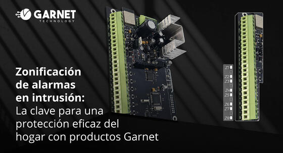 ZONIFICACIÓN DE ALARMAS EN INTRUSIÓN, LA CLAVE PARA UNA PROTECCIÓN EFICAZ DEL HOGAR CON PRODUCTOS GARNET 